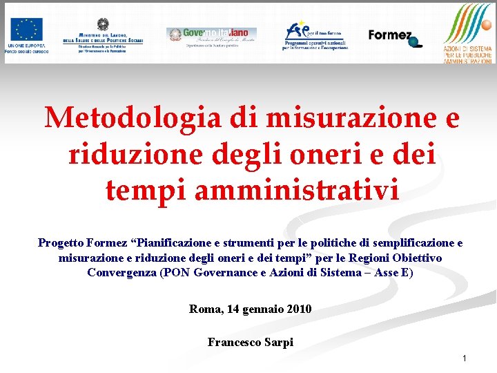 Metodologia di misurazione e riduzione degli oneri e dei tempi amministrativi Progetto Formez “Pianificazione