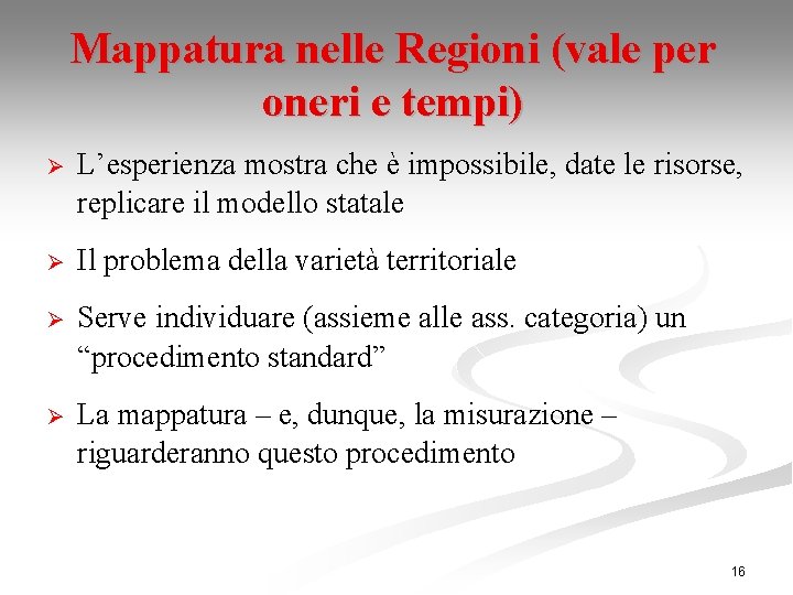 Mappatura nelle Regioni (vale per oneri e tempi) Ø L’esperienza mostra che è impossibile,