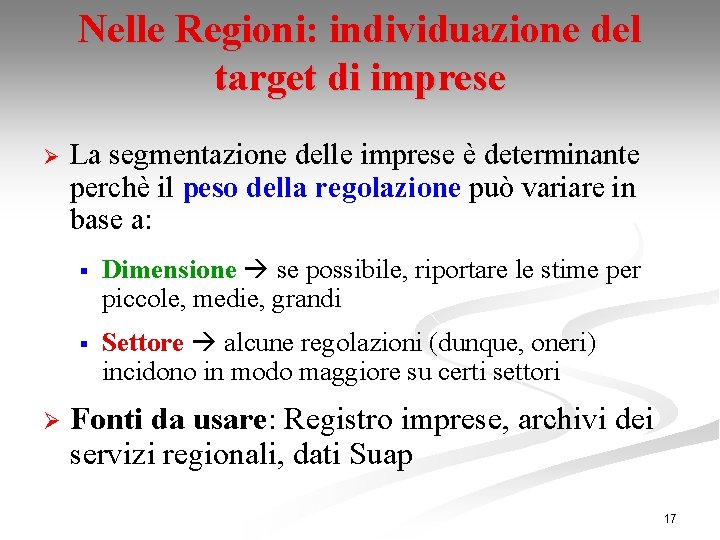 Nelle Regioni: individuazione del target di imprese Ø Ø La segmentazione delle imprese è