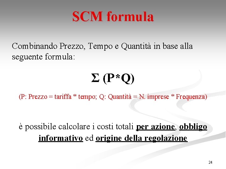 SCM formula Combinando Prezzo, Tempo e Quantità in base alla seguente formula: Σ (P*Q)