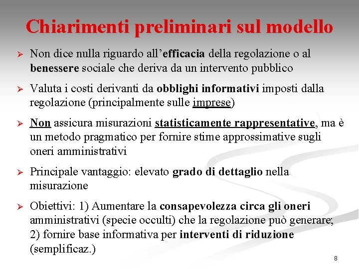 Chiarimenti preliminari sul modello Ø Non dice nulla riguardo all’efficacia della regolazione o al