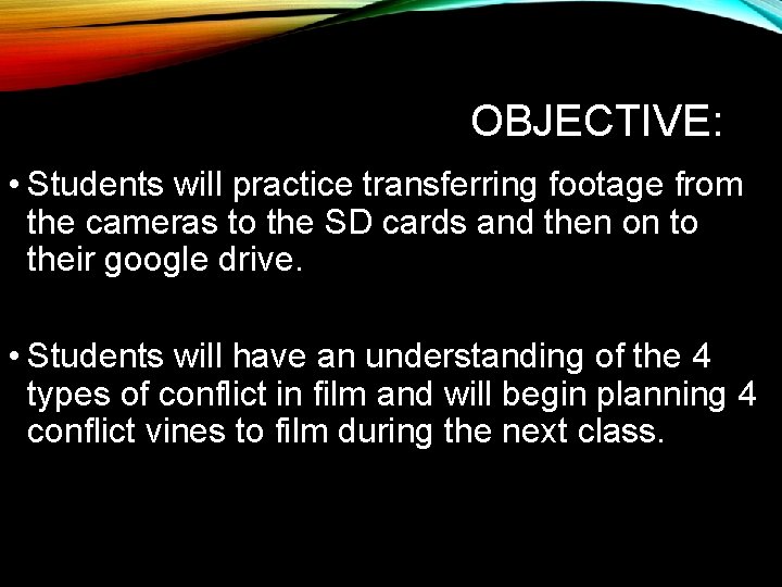 OBJECTIVE: • Students will practice transferring footage from the cameras to the SD cards