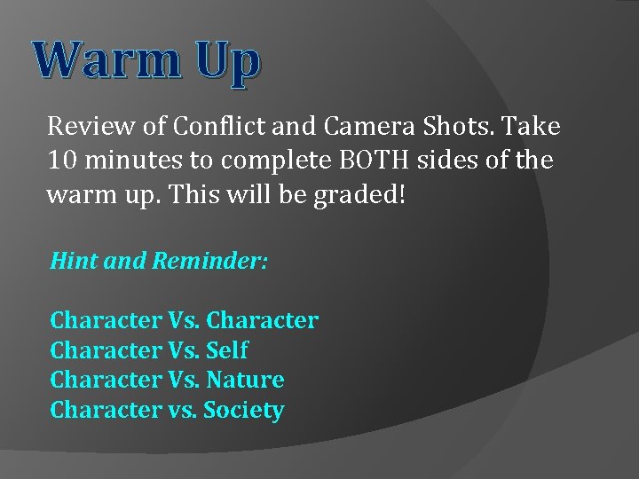 Warm Up Review of Conflict and Camera Shots. Take 10 minutes to complete BOTH