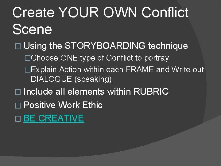 Create YOUR OWN Conflict Scene � Using the STORYBOARDING technique �Choose ONE type of