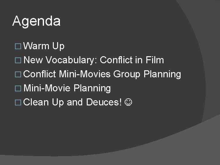 Agenda � Warm Up � New Vocabulary: Conflict in Film � Conflict Mini-Movies Group