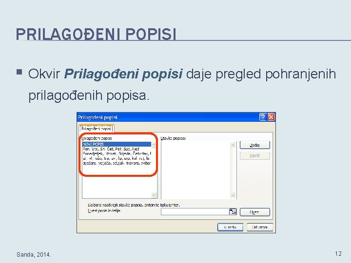 PRILAGOĐENI POPISI § Okvir Prilagođeni popisi daje pregled pohranjenih prilagođenih popisa. Sanda, 2014. 12