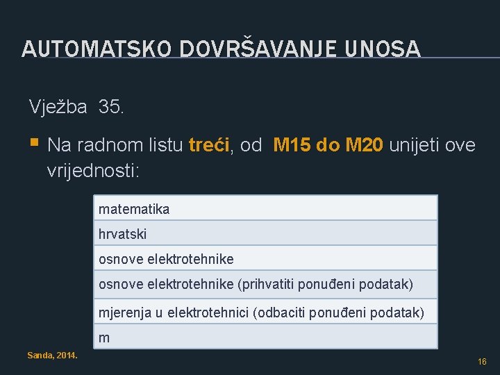 AUTOMATSKO DOVRŠAVANJE UNOSA Vježba 35. § Na radnom listu treći, od M 15 do