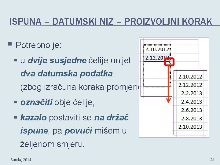 ISPUNA – DATUMSKI NIZ – PROIZVOLJNI KORAK § Potrebno je: § u dvije susjedne