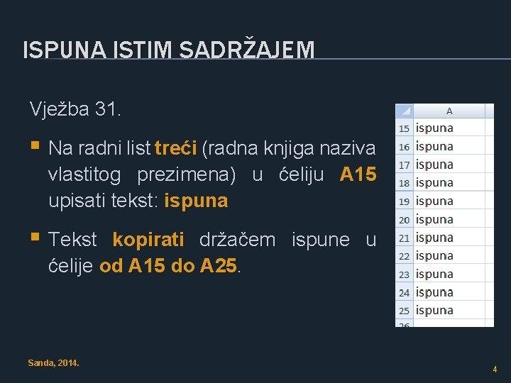 ISPUNA ISTIM SADRŽAJEM Vježba 31. § Na radni list treći (radna knjiga naziva vlastitog