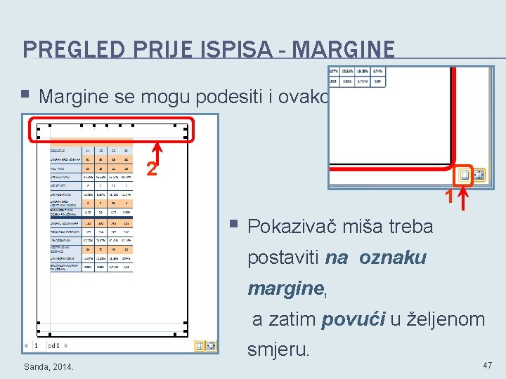 PREGLED PRIJE ISPISA - MARGINE § Margine se mogu podesiti i ovako: 2 1