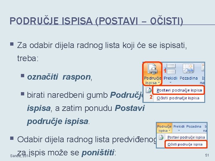 PODRUČJE ISPISA (POSTAVI – OČISTI) § Za odabir dijela radnog lista koji će se