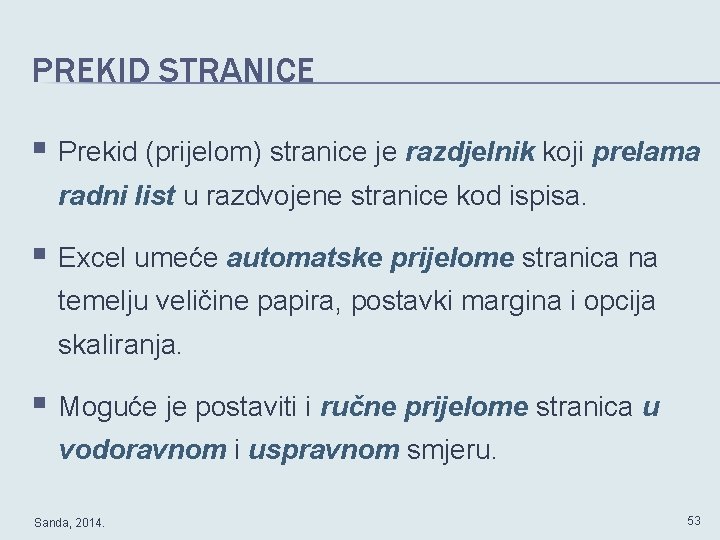 PREKID STRANICE § Prekid (prijelom) stranice je razdjelnik koji prelama radni list u razdvojene