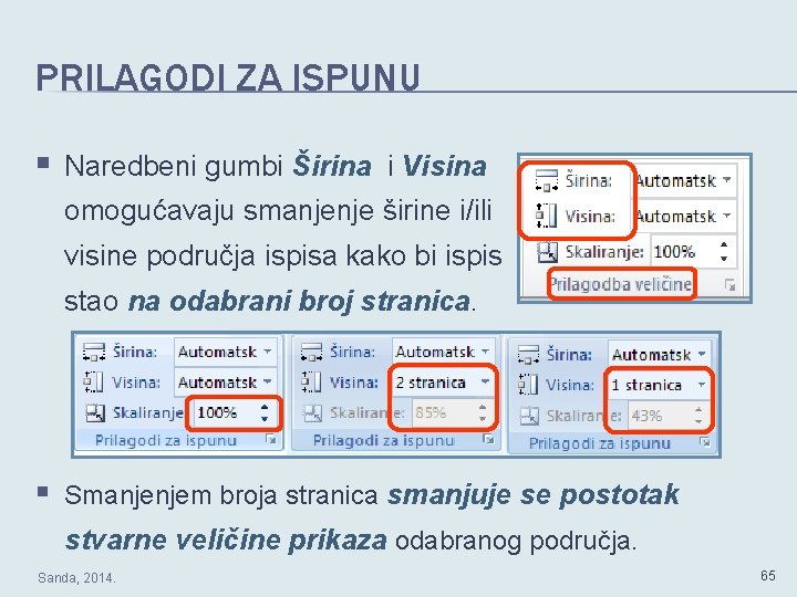 PRILAGODI ZA ISPUNU § Naredbeni gumbi Širina i Visina omogućavaju smanjenje širine i/ili visine