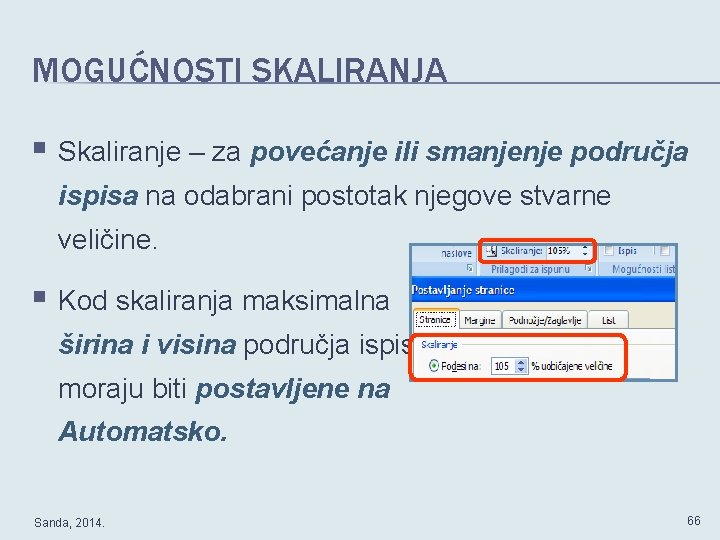 MOGUĆNOSTI SKALIRANJA § Skaliranje – za povećanje ili smanjenje područja ispisa na odabrani postotak