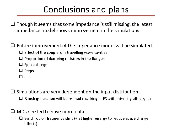 Conclusions and plans q Though it seems that some impedance is still missing, the