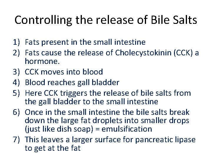 Controlling the release of Bile Salts 1) Fats present in the small intestine 2)