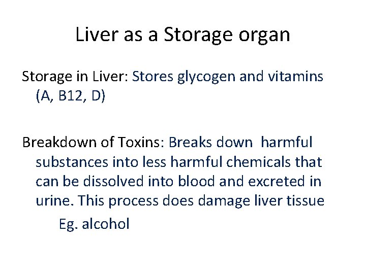 Liver as a Storage organ Storage in Liver: Stores glycogen and vitamins (A, B