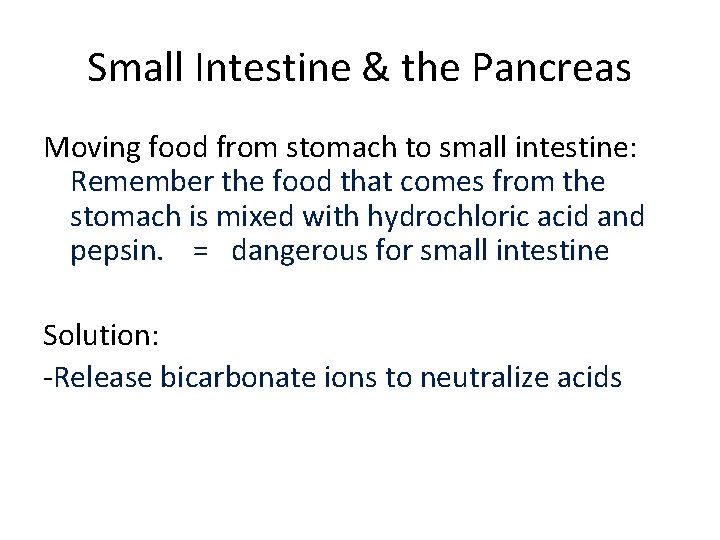 Small Intestine & the Pancreas Moving food from stomach to small intestine: Remember the