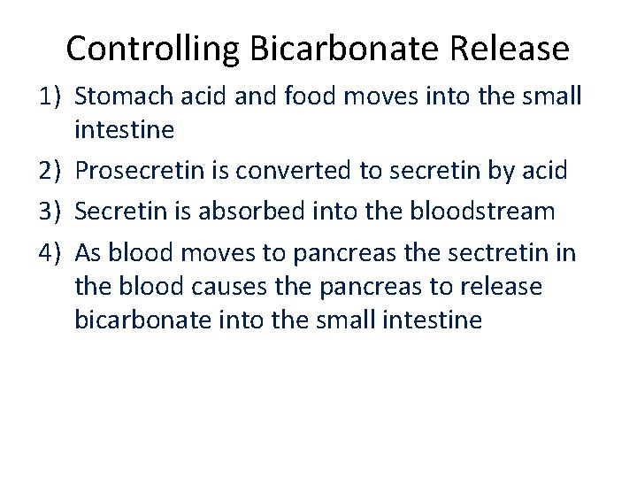 Controlling Bicarbonate Release 1) Stomach acid and food moves into the small intestine 2)