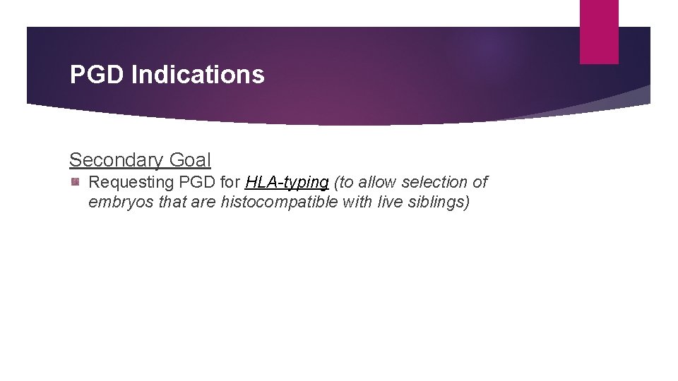 PGD Indications Secondary Goal Requesting PGD for HLA-typing (to allow selection of embryos that