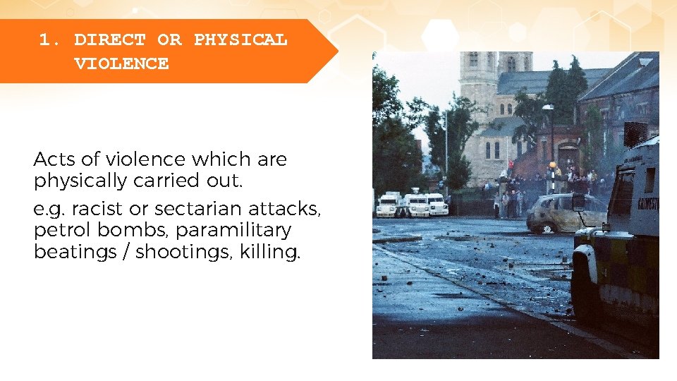 1. DIRECT OR PHYSICAL …. . VIOLENCE Acts of violence which are physically carried
