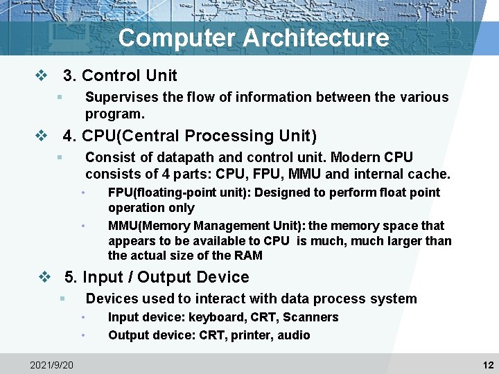 Computer Architecture v 3. Control Unit § Supervises the flow of information between the