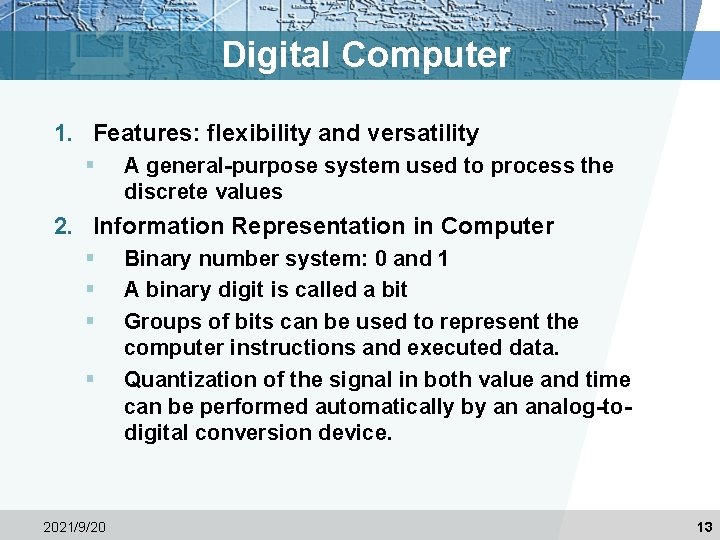 Digital Computer 1. Features: flexibility and versatility § A general-purpose system used to process