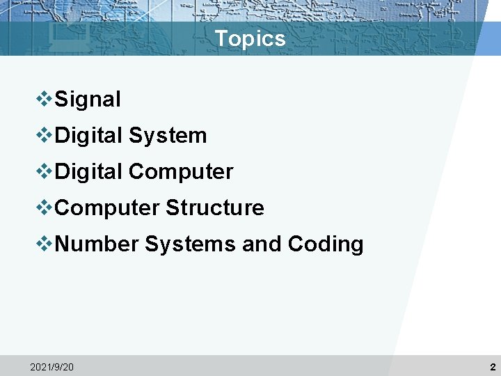 Topics v. Signal v. Digital System v. Digital Computer v. Computer Structure v. Number