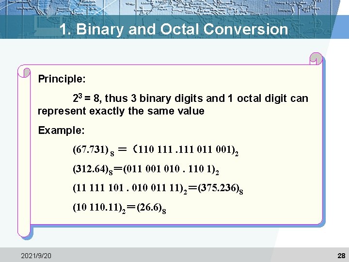 1. Binary and Octal Conversion Principle: 23 = 8, thus 3 binary digits and