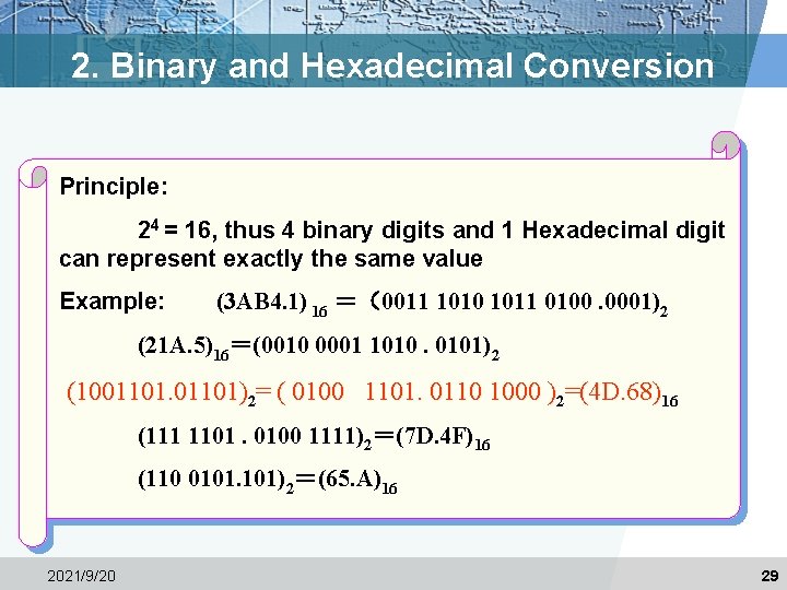 2. Binary and Hexadecimal Conversion Principle: 24 = 16, thus 4 binary digits and