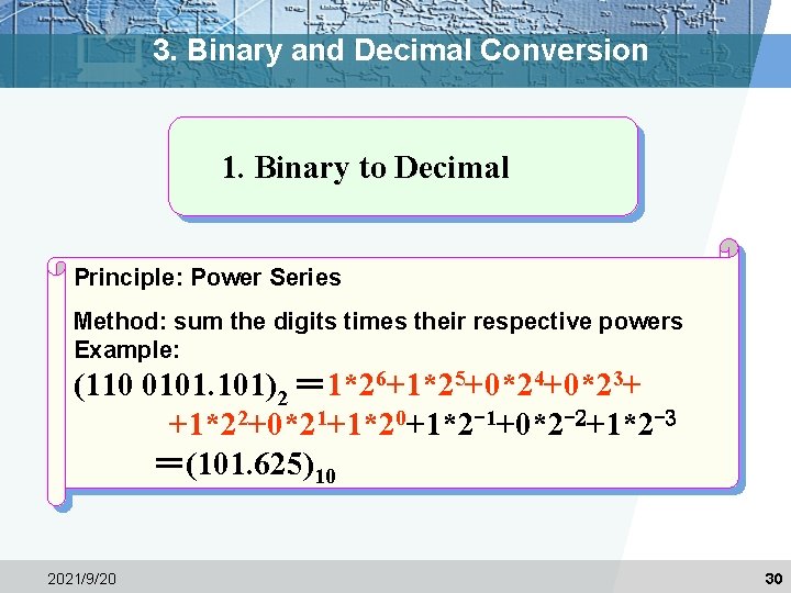 3. Binary and Decimal Conversion 1. Binary to Decimal Principle: Power Series Method: sum