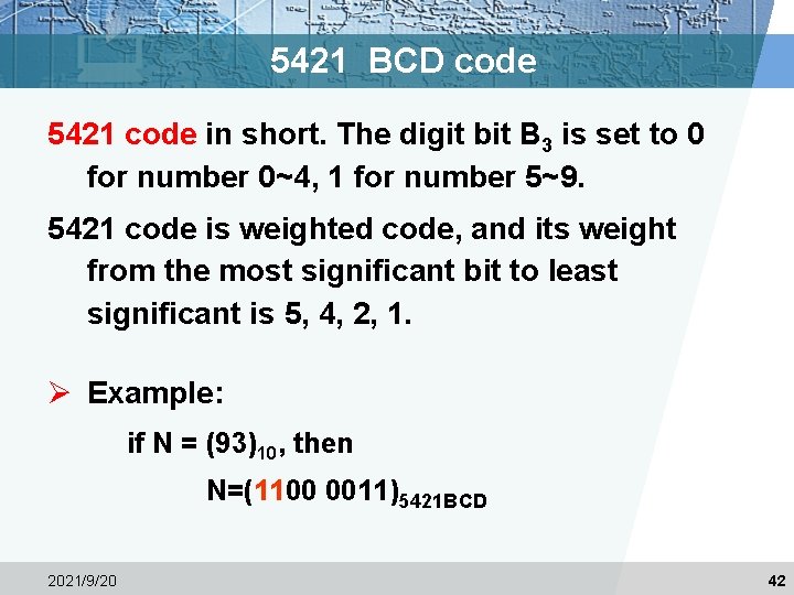 5421 BCD code 5421 code in short. The digit bit B 3 is set
