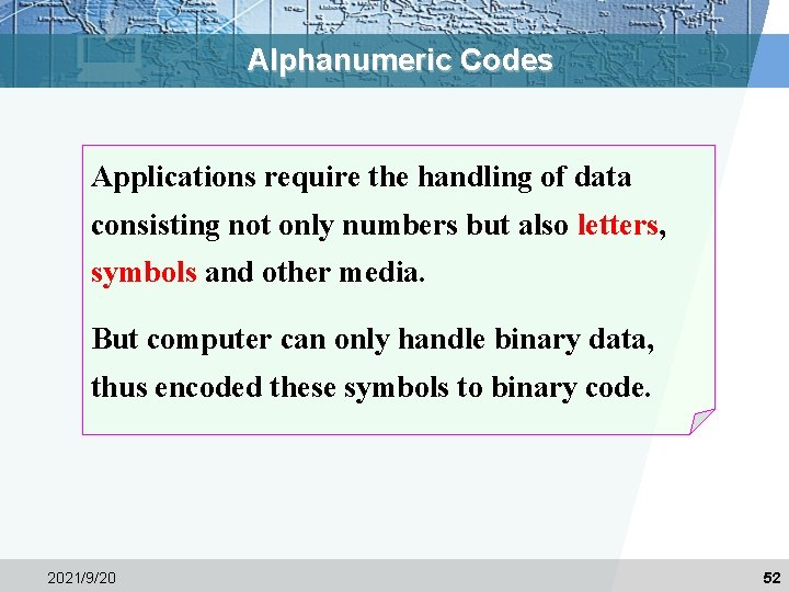 Alphanumeric Codes Applications require the handling of data consisting not only numbers but also