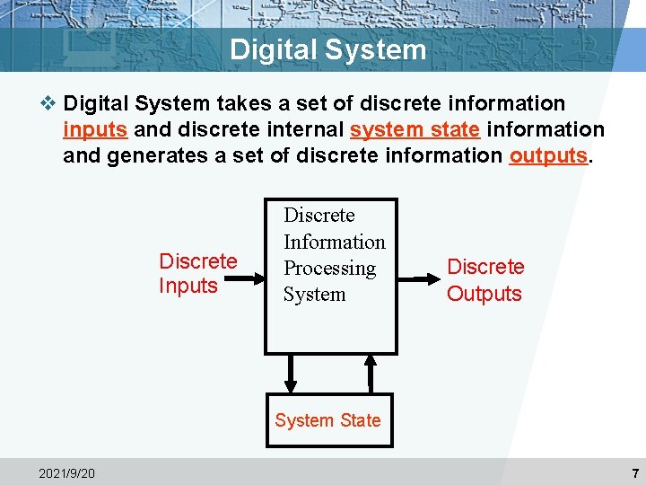 Digital System v Digital System takes a set of discrete information inputs and discrete