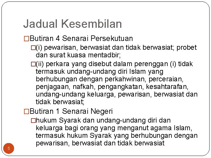 Jadual Kesembilan �Butiran 4 Senarai Persekutuan �(i) pewarisan, berwasiat dan tidak berwasiat; probet dan