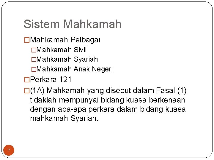 Sistem Mahkamah �Mahkamah Pelbagai �Mahkamah Sivil �Mahkamah Syariah �Mahkamah Anak Negeri �Perkara 121 �(1