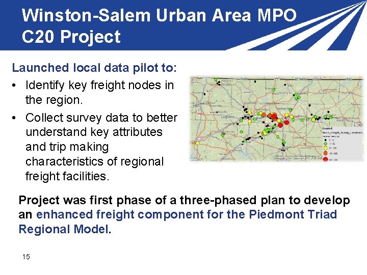 Winston-Salem Urban Area MPO C 20 Project Launched local data pilot to: • Identify Winston-Salem Urban Area MPO C 20 Project Launched local data pilot to: • Identify
