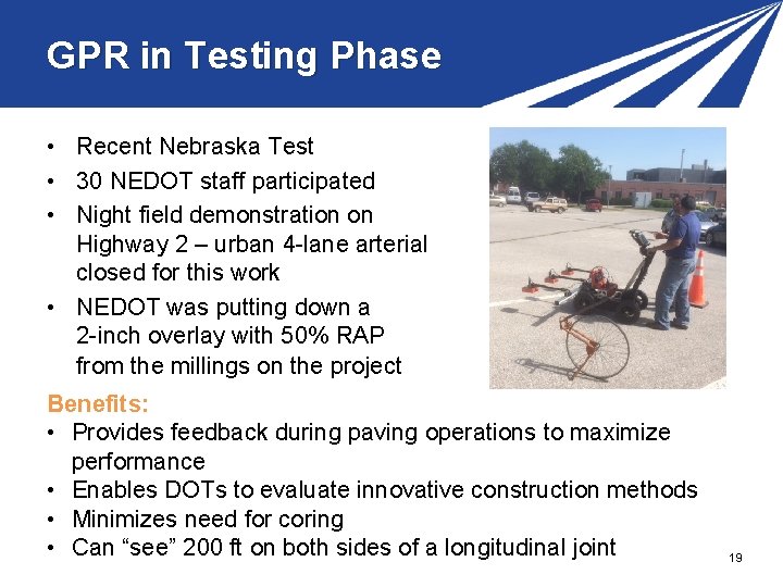 GPR in Testing Phase • Recent Nebraska Test • 30 NEDOT staff participated • GPR in Testing Phase • Recent Nebraska Test • 30 NEDOT staff participated •
