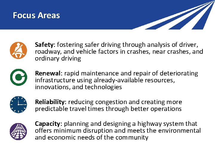 Focus Areas Safety: fostering safer driving through analysis of driver, roadway, and vehicle factors Focus Areas Safety: fostering safer driving through analysis of driver, roadway, and vehicle factors