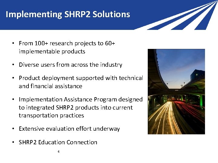 Implementing SHRP 2 Solutions • From 100+ research projects to 60+ implementable products • Implementing SHRP 2 Solutions • From 100+ research projects to 60+ implementable products •