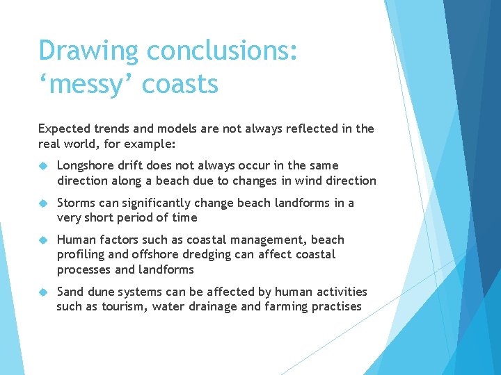 Drawing conclusions: ‘messy’ coasts Expected trends and models are not always reflected in the