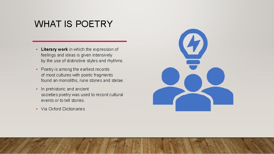 WHAT IS POETRY • Literary work in which the expression of feelings and ideas WHAT IS POETRY • Literary work in which the expression of feelings and ideas
