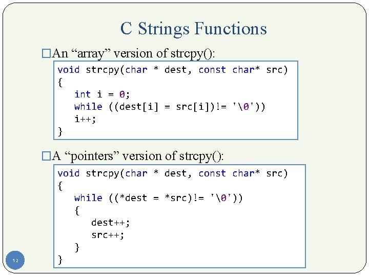 C Strings Functions �An “array” version of strcpy(): void strcpy(char * dest, const char*