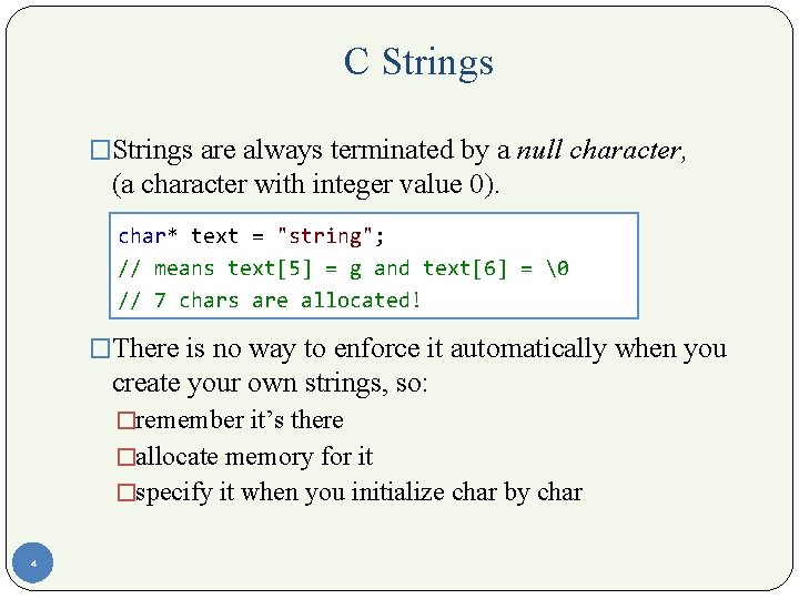 C Strings �Strings are always terminated by a null character, (a character with integer