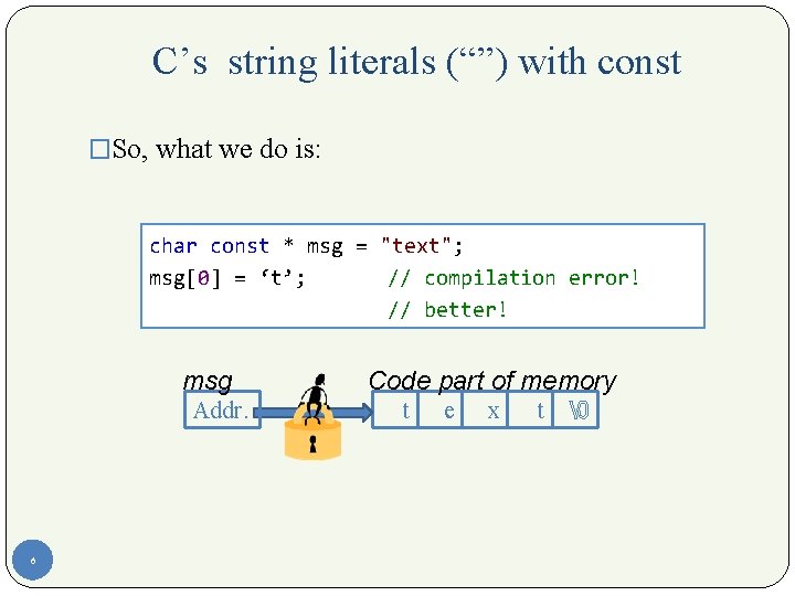 C’s string literals (“”) with const �So, what we do is: char const * C’s string literals (“”) with const �So, what we do is: char const *