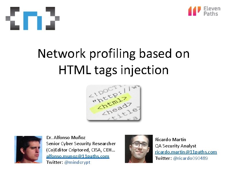 Whoam. I Network profiling based on HTML tags injection Dr. Alfonso Muñoz Senior Cyber