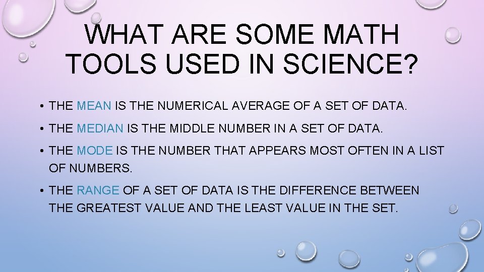 WHAT ARE SOME MATH TOOLS USED IN SCIENCE? • THE MEAN IS THE NUMERICAL WHAT ARE SOME MATH TOOLS USED IN SCIENCE? • THE MEAN IS THE NUMERICAL