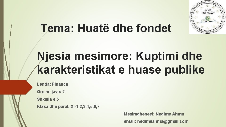 Tema: Huatë dhe fondet Njesia mesimore: Kuptimi dhe karakteristikat e huase publike Lenda: Financa