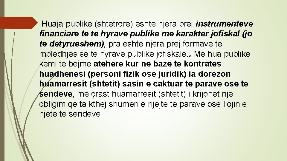 Huaja publike (shtetrore) eshte njera prej instrumenteve financiare te te hyrave publike me karakter