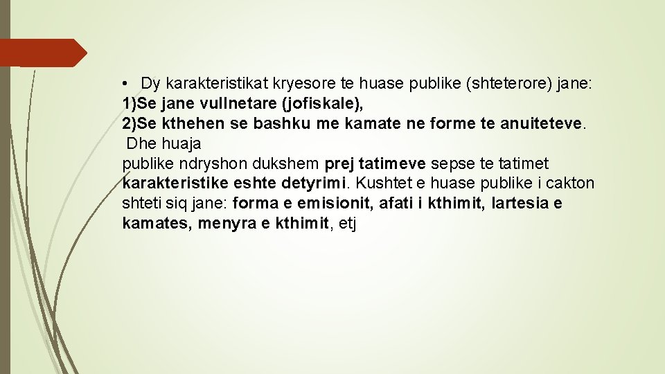  • Dy karakteristikat kryesore te huase publike (shteterore) jane: 1)Se jane vullnetare (jofiskale),